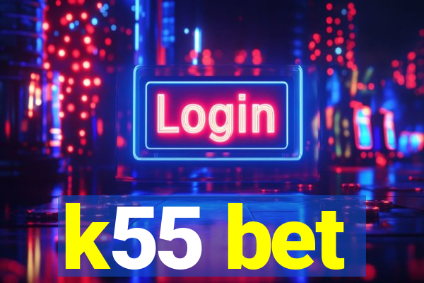 k55 bet